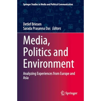 Afbeelding van Media, Politics and Environment: Analyzing Experiences from Europe Asia