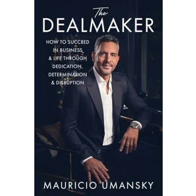 Afbeelding van The Dealmaker: How to Succeed in Business &amp; Life Through Dedication, Determination Disruption