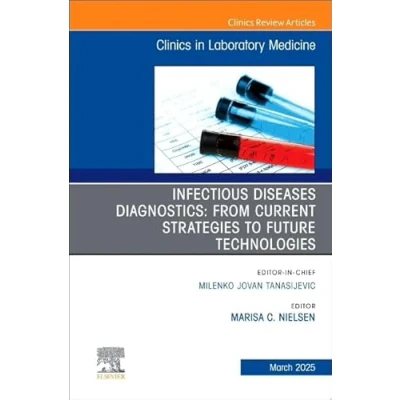 Afbeelding van the Clinics: Internal MedicineVolume 45 1 Infectious Disease Diagnostics, An Issue of Clinics in Laboratory Medicine