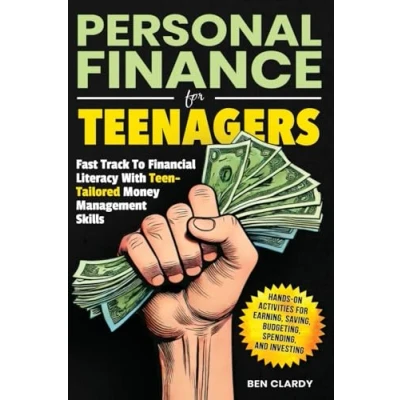 Afbeelding van PERSONAL FINANCE for TEENAGERS: Fast Track to Financial Literacy with Teen Tailored Money Management Skills Hands On Activities Earning, Saving, Budgeting, Spending, and Investing