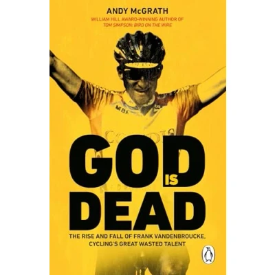 Afbeelding van God is Dead: The Rise and Fall of Frank Vandenbroucke, Cycling&#039;s Great Wasted Talent