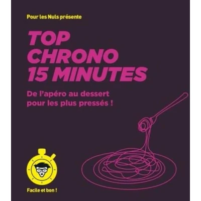 Afbeelding van Top chrono 15 minutes ! Facile et bon: De l&#039;apéro au dessert pour les plus pressés