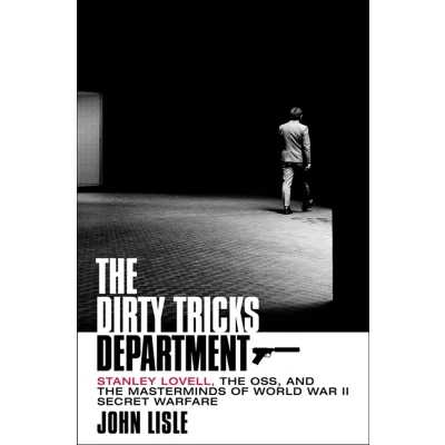 Afbeelding van the Dirty Tricks Department: Untold Story of Real life Q Branch, Masterminds Second World War Secret Warfare