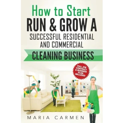 Afbeelding van How to Start, Run and Grow a Successful Residential &amp; Commercial Cleaning Busine
