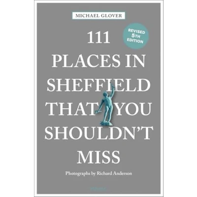 Afbeelding van 111 Places in Sheffield that you shouldn&#039;t miss: Travel Guide