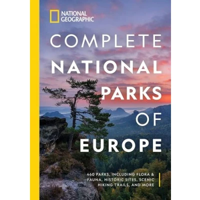 Afbeelding van National Geographic Complete Parks of Europe: 460 Parks, Including Flora and Fauna, Historic Sites, Scenic Hiking Trails, More