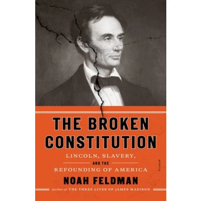 Afbeelding van the Broken Constitution: Lincoln, Slavery, and Refounding of America