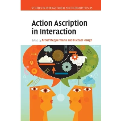 Afbeelding van Studies in Interactional SociolinguisticsSeries Number 35 Action Ascription Interaction