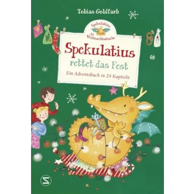 Afbeelding van Spekulatius, der Weihnachtsdrache rettet das Fest: Ein Adventsbuch in 24 Kapiteln