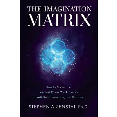 Afbeelding van the Imagination Matrix: How to Access Greatest Power You Have for Creativity, Connection, and Purpose
