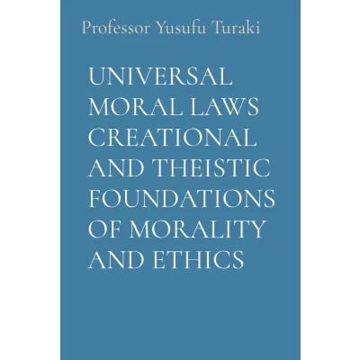 Afbeelding van UNIVERSAL MORAL LAWS CREATIONAL AND THEISTIC FOUNDATIONS OF MORALITY ETHICS