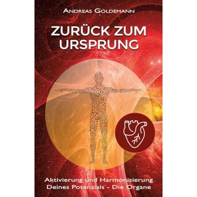 Afbeelding van Zurück zum Ursprung: Aktivierung und Harmonisierung Deines Potenzials Die Organe