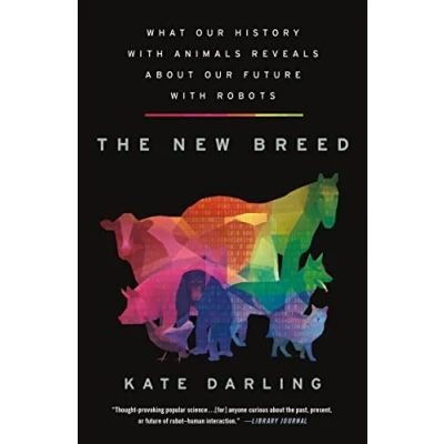 Afbeelding van The New Breed: What Our History with Animals Reveals about Future Robots