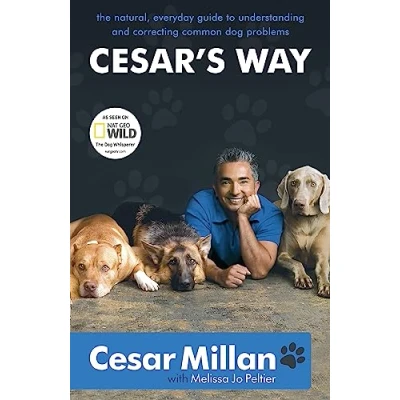 Afbeelding van Cesar&#039;s Way: The Natural, Everyday Guide to Understanding and Correcting Common Dog Problems