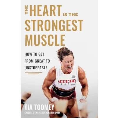 Afbeelding van the Heart is Strongest Muscle: How to Get from Great Unstoppable