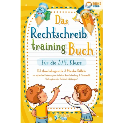Afbeelding van Das Rechtschreibtraining Buch für die 3./4. Klasse: 123 abwechslungsreiche 5 Minuten Diktate zur optimalen Förderung der deutschen Rechtschreibung und Grammatik (inkl. spannender Rechtschreibübungen)