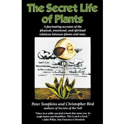 Afbeelding van the Secret Life of Plants: A Fascinating Account Physical, Emotional, and Spiritual Relations Between Plants Man