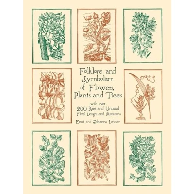 Afbeelding van Folklore and Symbolism of Flowers, Plants Trees: With over 200 Rare Unusual Floral Designs Illustrations