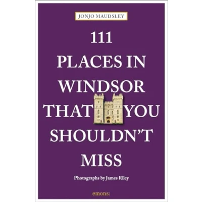 Afbeelding van 111 Places in Windsor That You Must Not Miss: Travel Guide