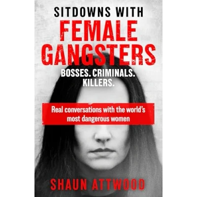 Afbeelding van Sitdowns with Female Gangsters: My real and fascinating conversations the world’s most dangerous women