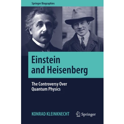 Afbeelding van Einstein and Heisenberg: The Controversy Over Quantum Physics