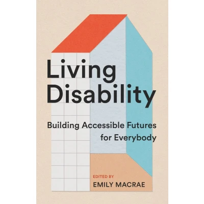 Afbeelding van Living Disability: Building Accessible Futures for Everybody