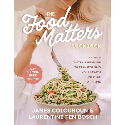 Afbeelding van The Food Matters Cookbook: a Simple Gluten Free Guide to Transforming Your Health One Meal at Time