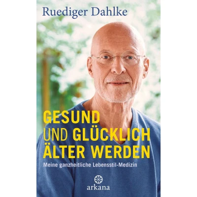 Afbeelding van Gesund und glücklich älter werden: Meine ganzheitliche Lebensstil Medizin Mit Audio Meditationen zum Download