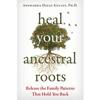 Afbeelding van Heal Your Ancestral Roots: Release the Family Patterns That Hold You Back