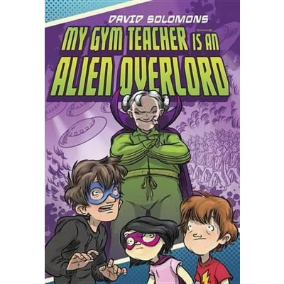 Afbeelding van My Gym Teacher Is an Alien Overlord
