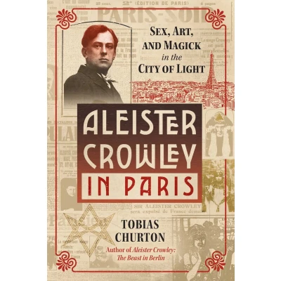 Afbeelding van Aleister Crowley in Paris: Sex, Art, and Magick the City of Light