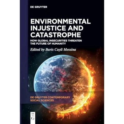Afbeelding van Environmental Injustice and Catastrophe: How Global Insecurities Threaten the Future of Humanity: 24