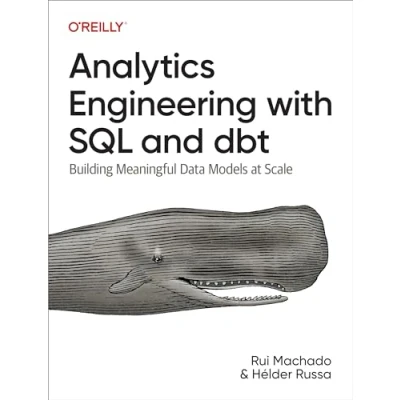 Afbeelding van Analytics Engineering with SQL and Dbt: Building Meaningful Data Models at Scale