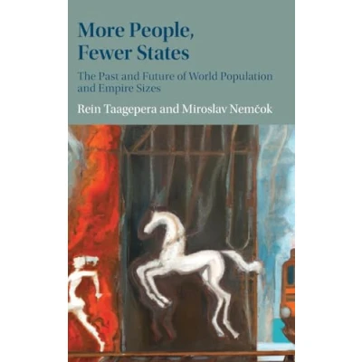Afbeelding van More People, Fewer States: The Past and Future of World Population Empire Sizes