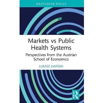 Afbeelding van Markets vs Public Health Systems: Perspectives from the Austrian School of Economics