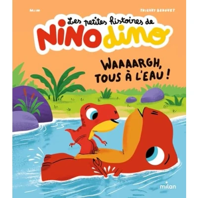 Afbeelding van Les petites histoires de Nino Dino Waaaargh, tous à l&#039;eau !