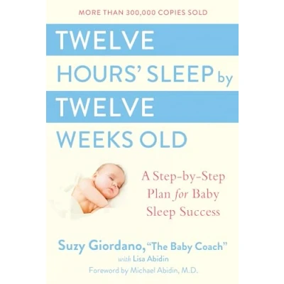 Afbeelding van Twelve Hours&#039; Sleep by Weeks Old: A Step Plan for Baby Success