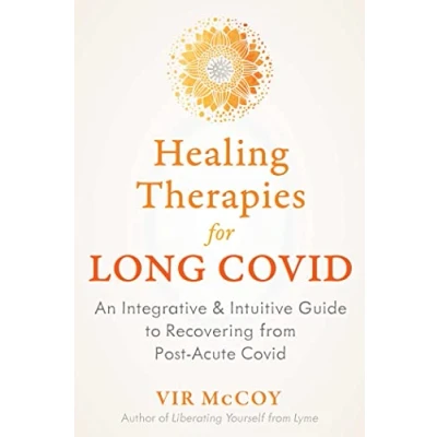 Afbeelding van Healing Therapies for Long Covid: An Integrative and Intuitive Guide to Recovering from Post Acute Covid