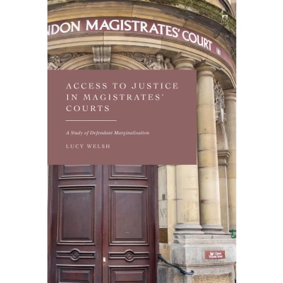 Afbeelding van Access to Justice in Magistrates&#039; Courts: A Study of Defendant Marginalisation