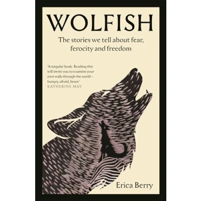 Afbeelding van Wolfish: The stories we tell about fear, ferocity and freedom