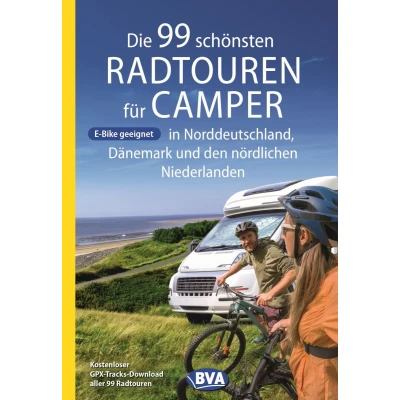 Afbeelding van Die 99 schönsten Radtouren für Camper in Norddeutschland, Dänemark und den nördlichen Niederlanden, E Bike geeignet, mit GPX Tracks Download
