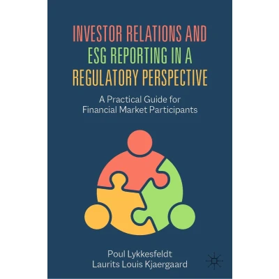 Afbeelding van Investor Relations and ESG Reporting in A Regulatory Perspective: Practical Guide for Financial Market Participants