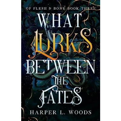 Afbeelding van What Lurks Between the Fates: your next fantasy romance obsession! (Of Flesh and Bone Book 3)