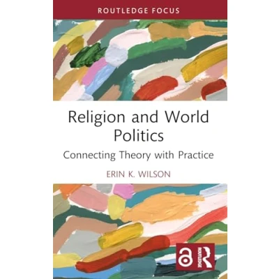 Afbeelding van Religion and World Politics: Connecting Theory with Practice