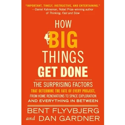 Afbeelding van How Big Things Get Done: the Surprising Factors That Determine Fate of Every Project, from Home Renovations to Space Exploration and Everything In Between