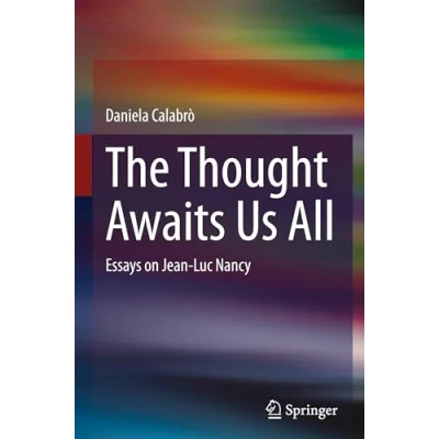Afbeelding van The Thought Awaits Us All: Essays on Jean Luc Nancy