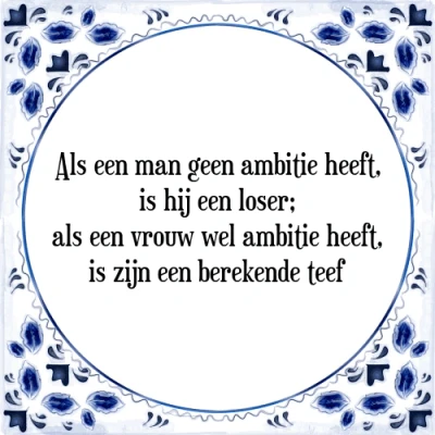 Afbeelding van Als een man geen ambitie heeft, is hij loser; Tegeltje + Spreuk