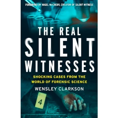 Afbeelding van the Real Silent Witnesses: Shocking cases from World of Forensic Science