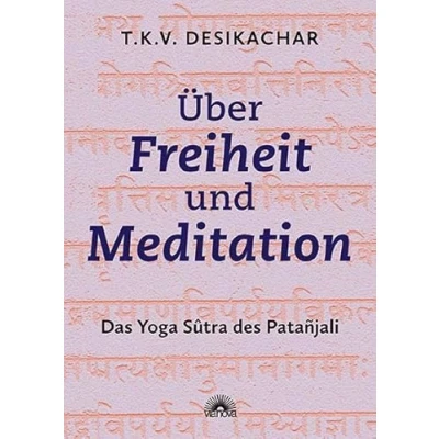 Afbeelding van Über Freiheit und Meditation: Die Yoga Sutra des Patanjali. Asanas, Pranayama Philosophie für den Alltag zuhause. Das umfassende Buch