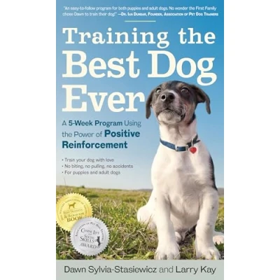 Afbeelding van Training the Best Dog Ever: A 5 Week Program Using Power of Positive Reinforcement